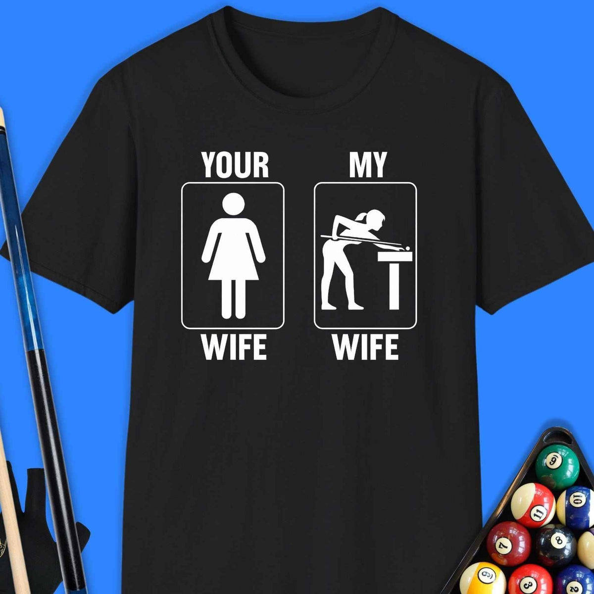 Your Wife/My Wife Pool T-Shirt Gift For Pool Player