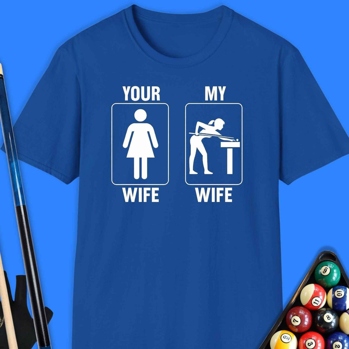 Your Wife/My Wife Pool T-Shirt Gift For Pool Player