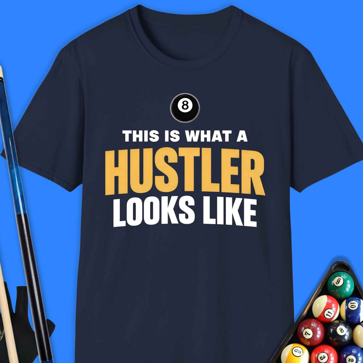 What A Hustler Pool T-Shirt Gift For Pool Player