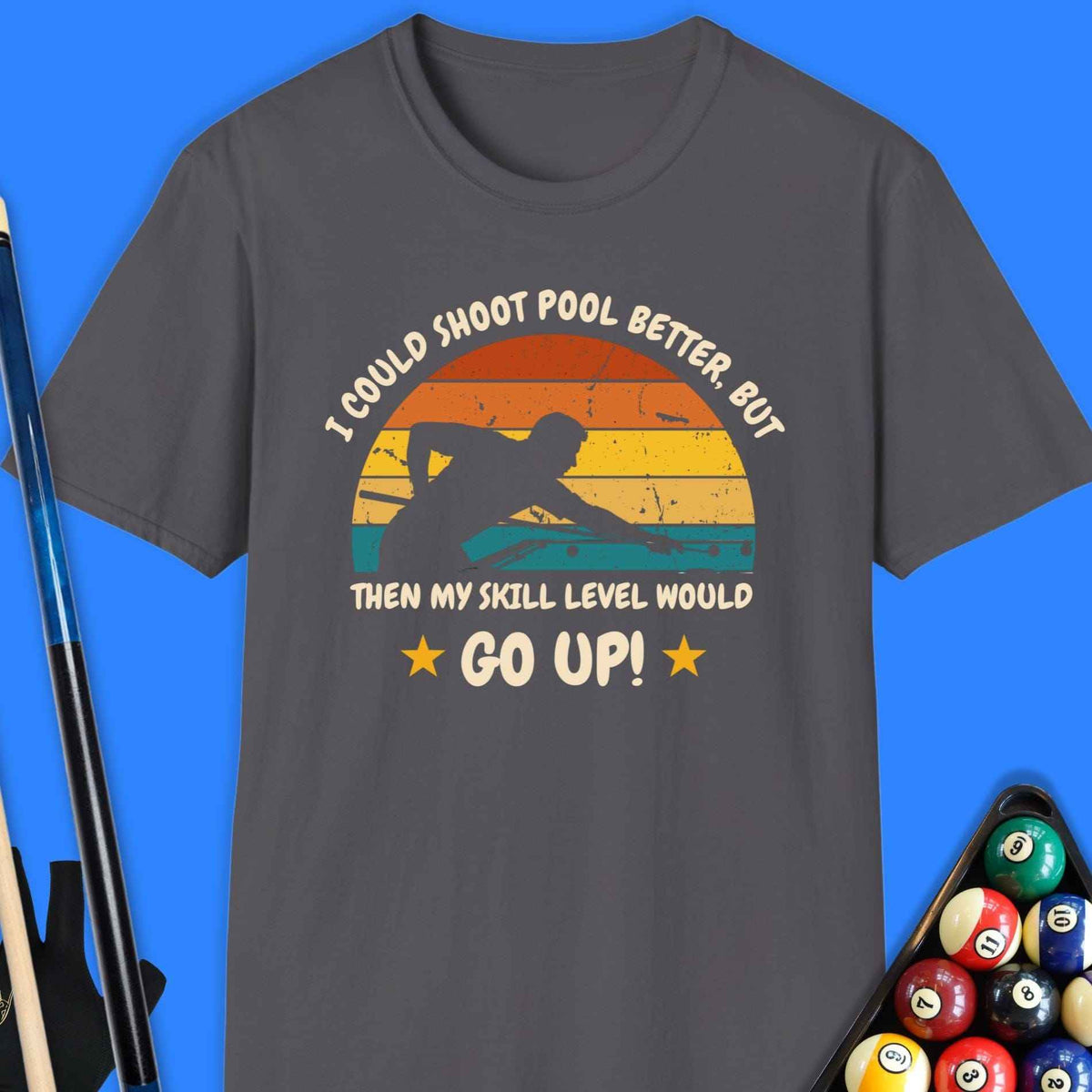I Could Shoot Pool T-Shirt Gift For Pool Player
