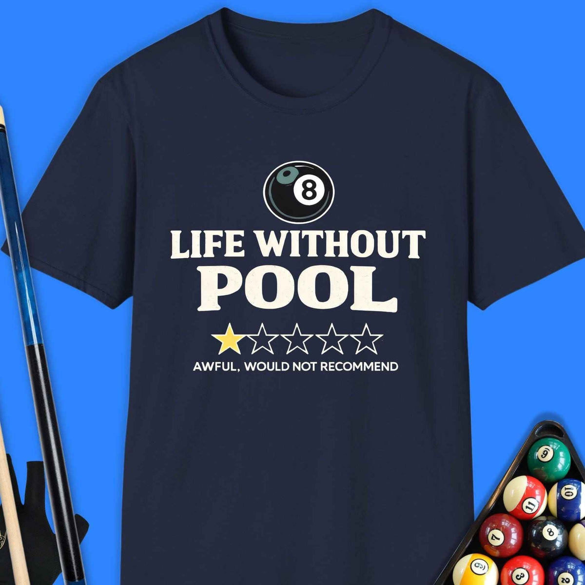 Life Without Pool T-Shirt Gift For Pool Player