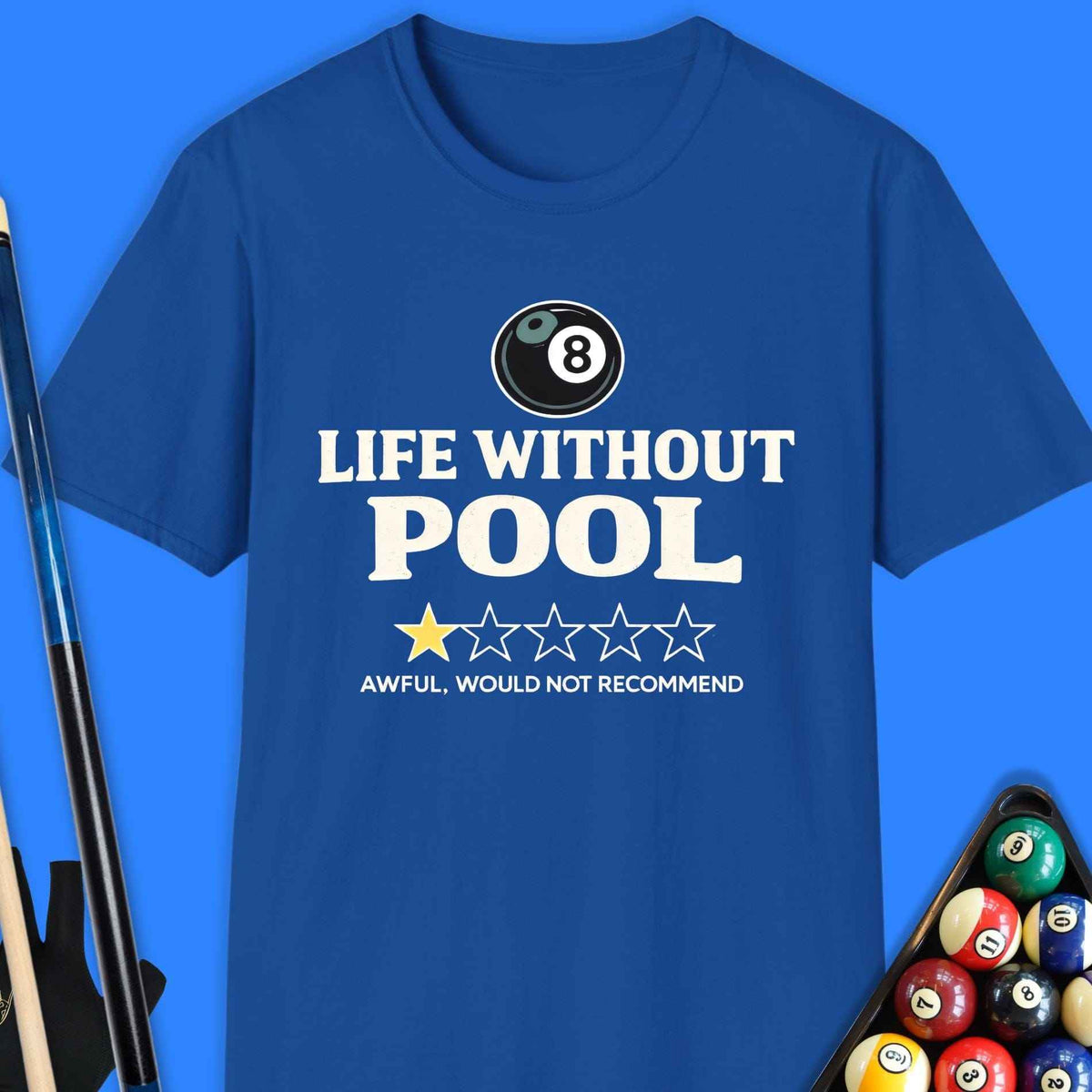 Life Without Pool T-Shirt Gift For Pool Player