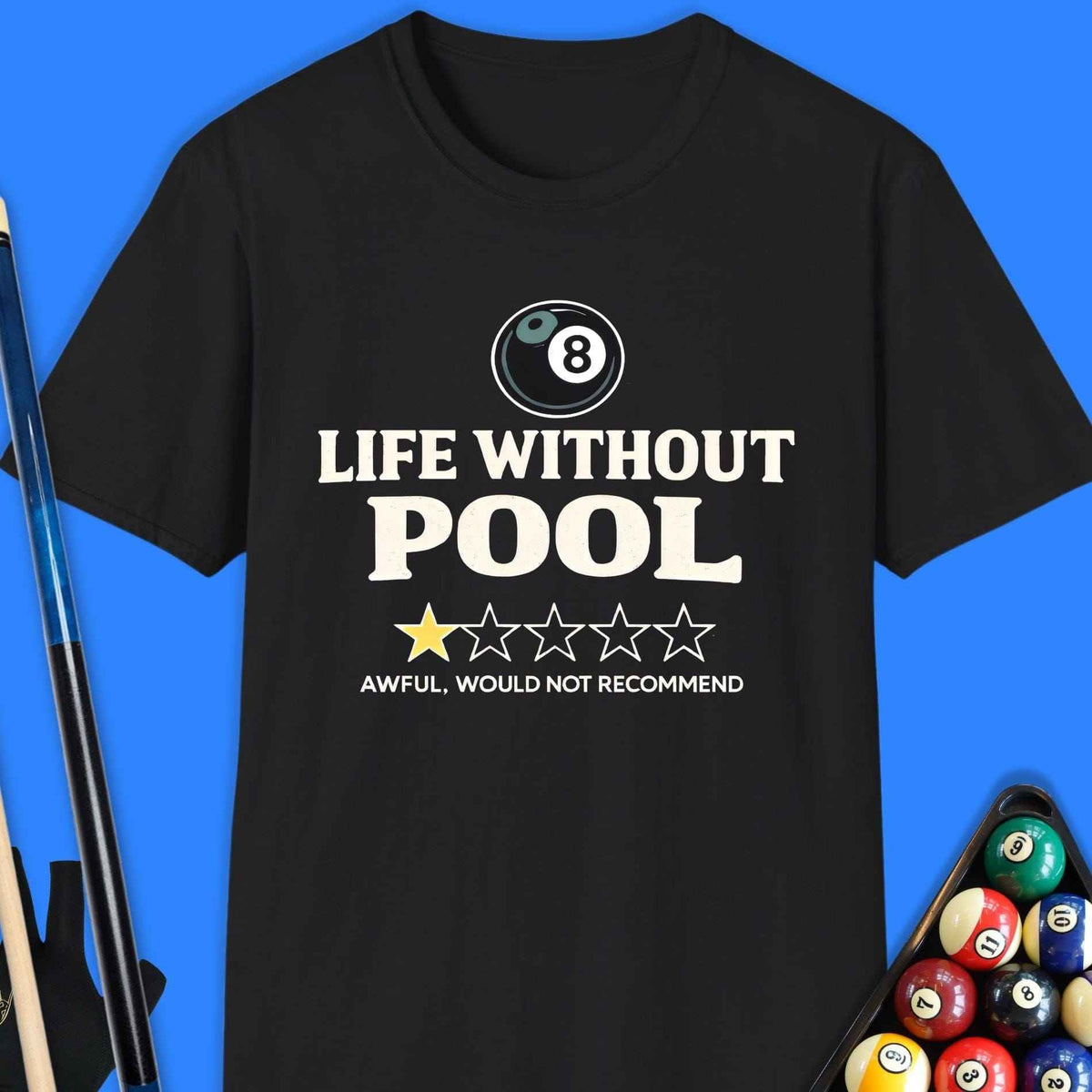 Life Without Pool T-Shirt Gift For Pool Player