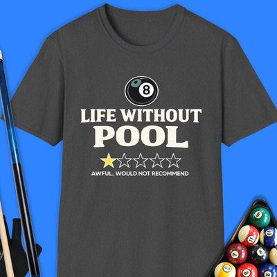 Life Without Pool T-Shirt Gift For Pool Player