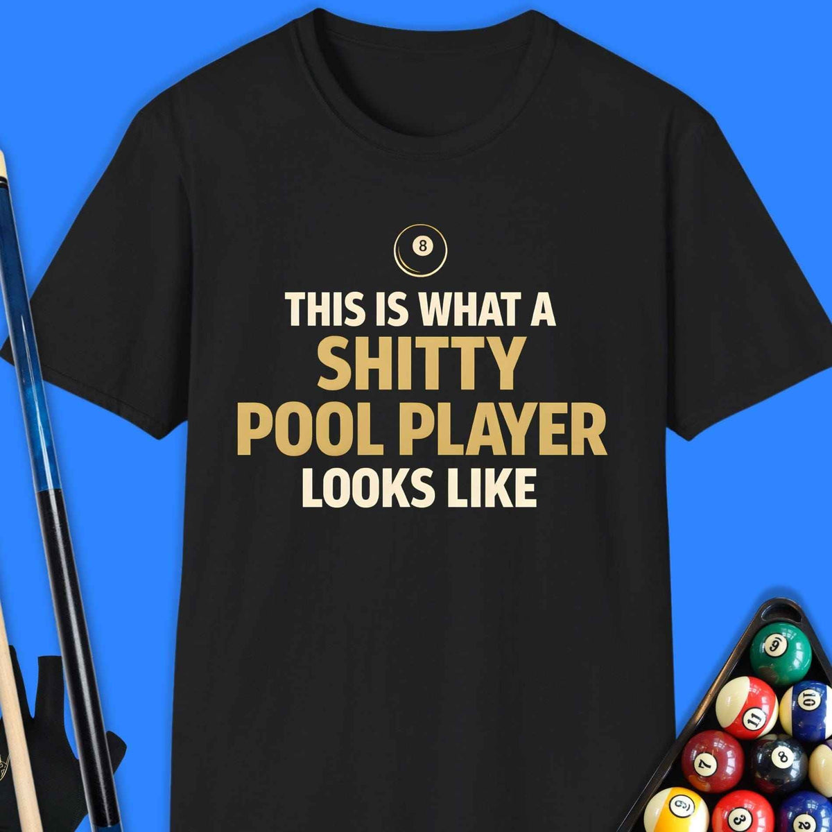Shitty Pool Player T-Shirt Gift For Pool Player