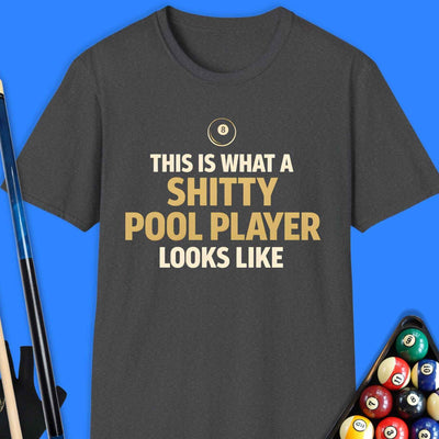 Shitty Pool Player T-Shirt Gift For Pool Player