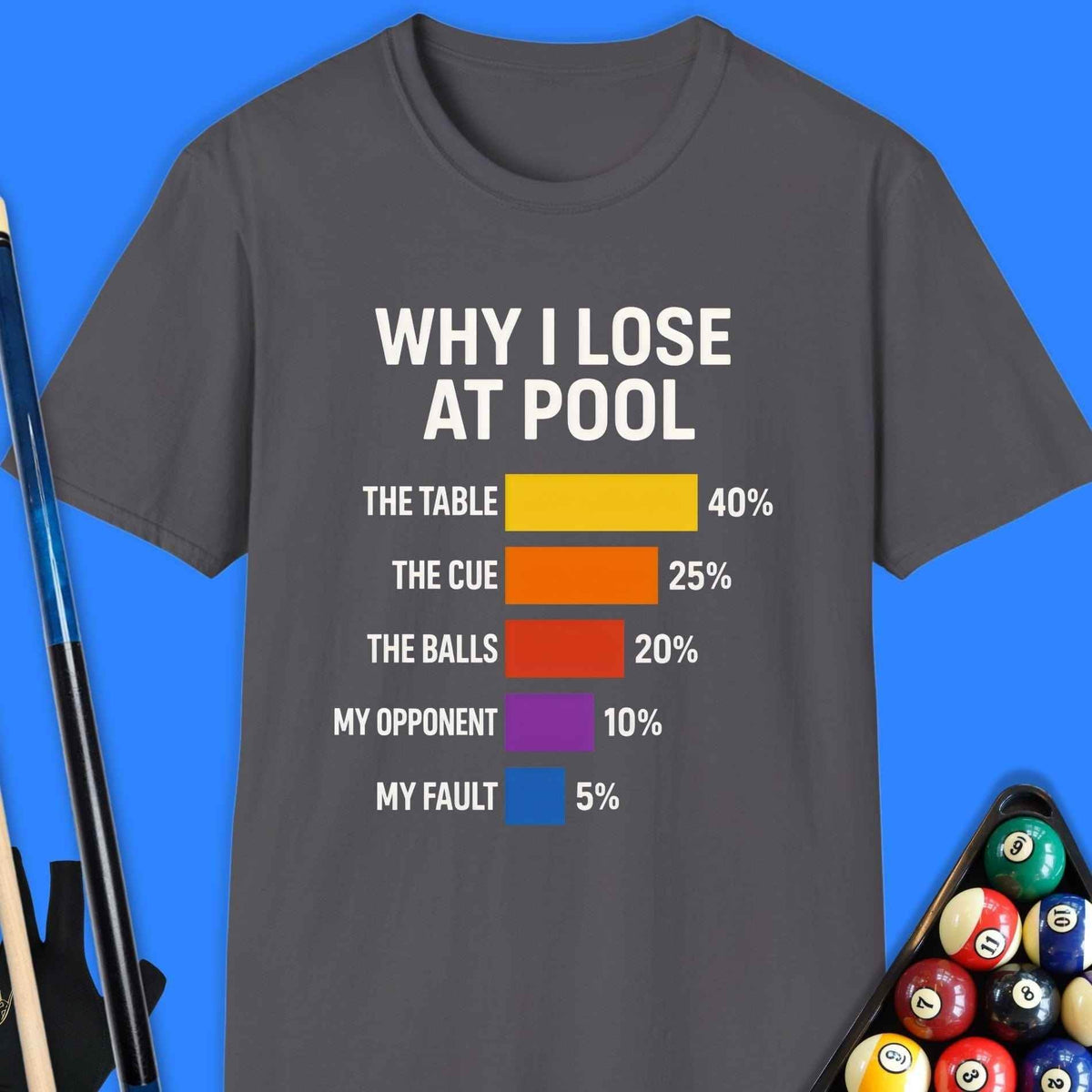 Why I Lose At Pool T-Shirt Gift For Pool Player