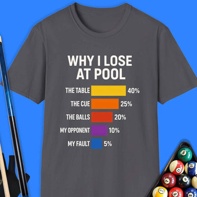 Why I Lose At Pool T-Shirt Gift For Pool Player