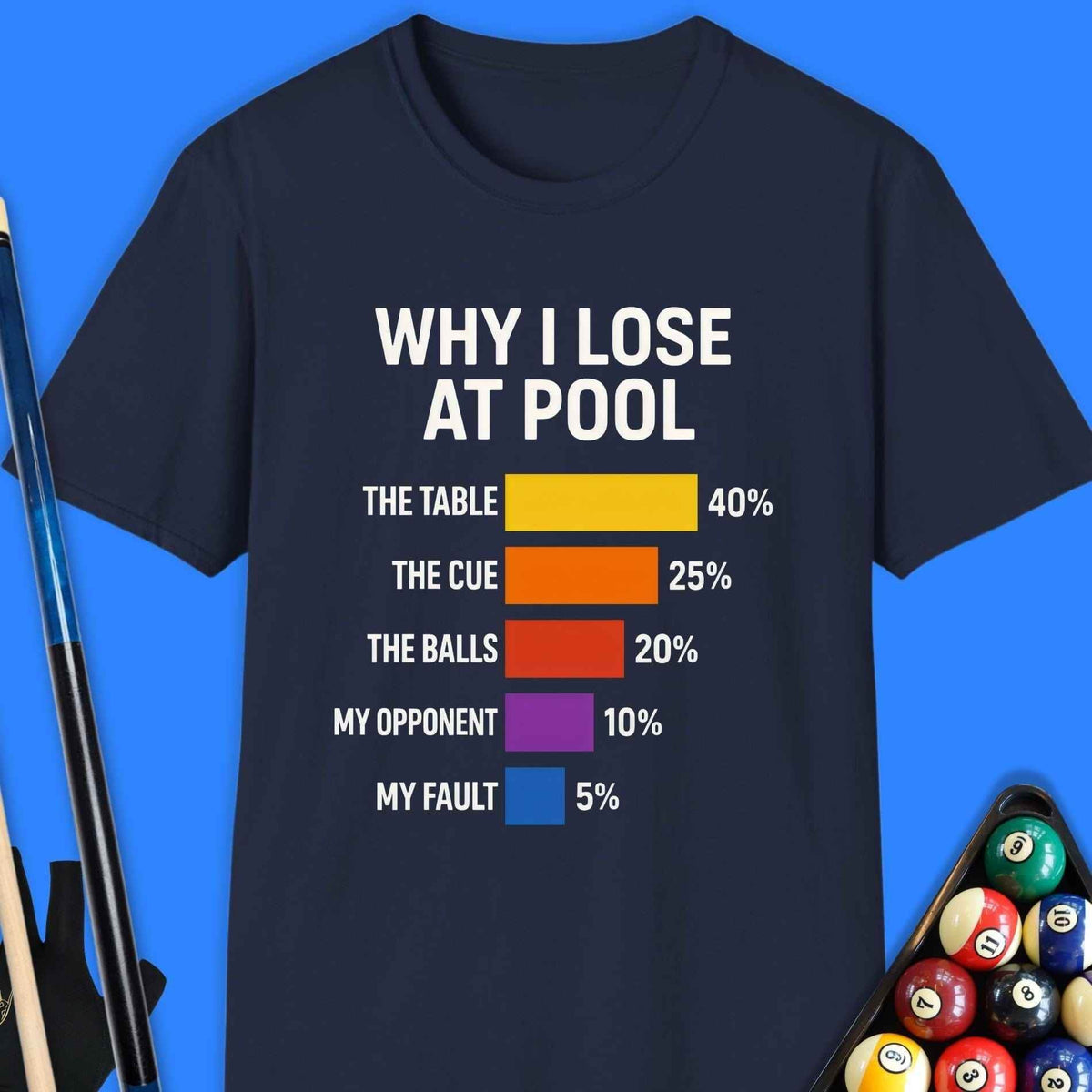 Why I Lose At Pool T-Shirt Gift For Pool Player
