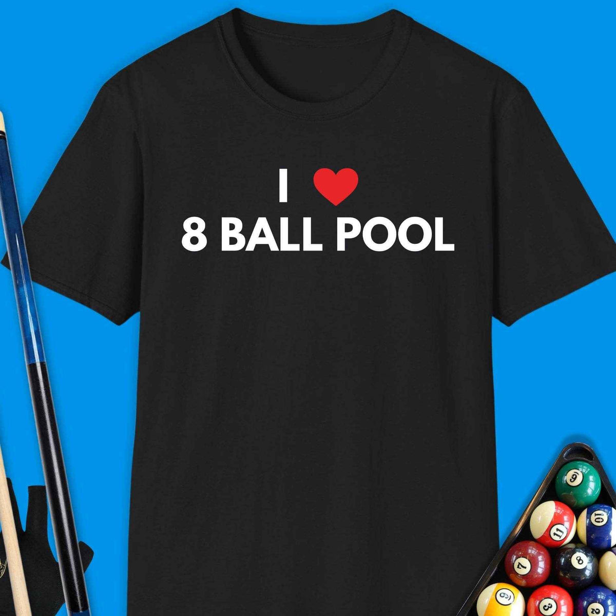 I Love 8 Ball Pool T-Shirt Gift For Pool Player