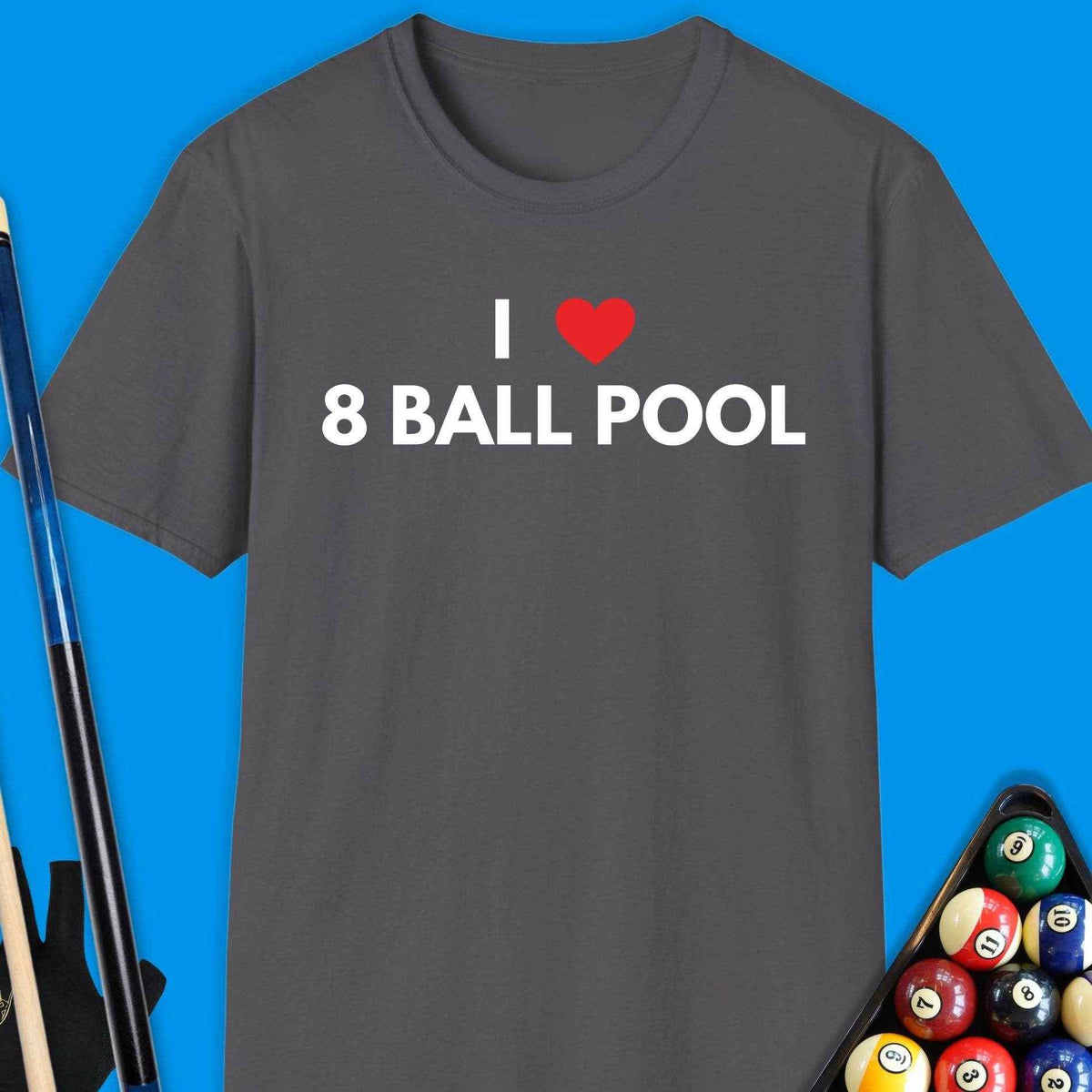 I Love 8 Ball Pool T-Shirt Gift For Pool Player