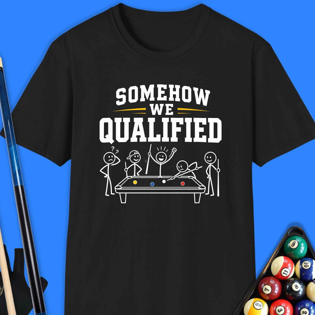 Somehow We Qualified Pool T-Shirt Gift For Pool Player