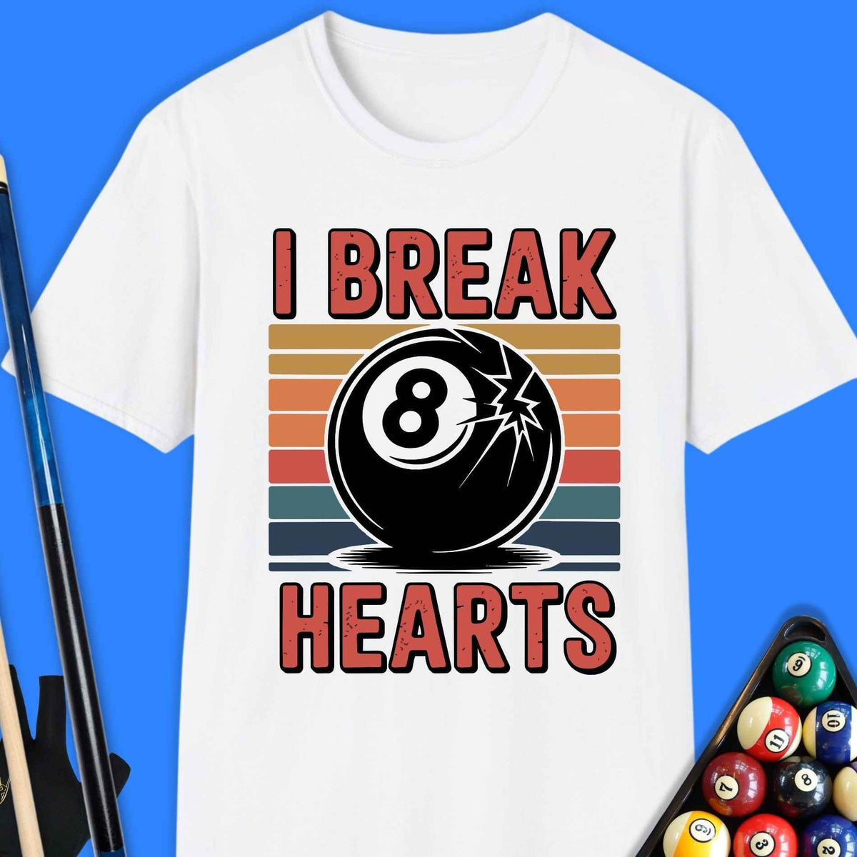 I Break Hearts Pool T-Shirt Gift For Pool Player