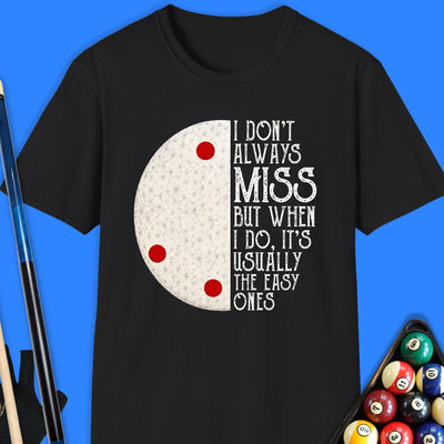 I Don’t Always Miss Pool T-Shirt Gift For Pool Player
