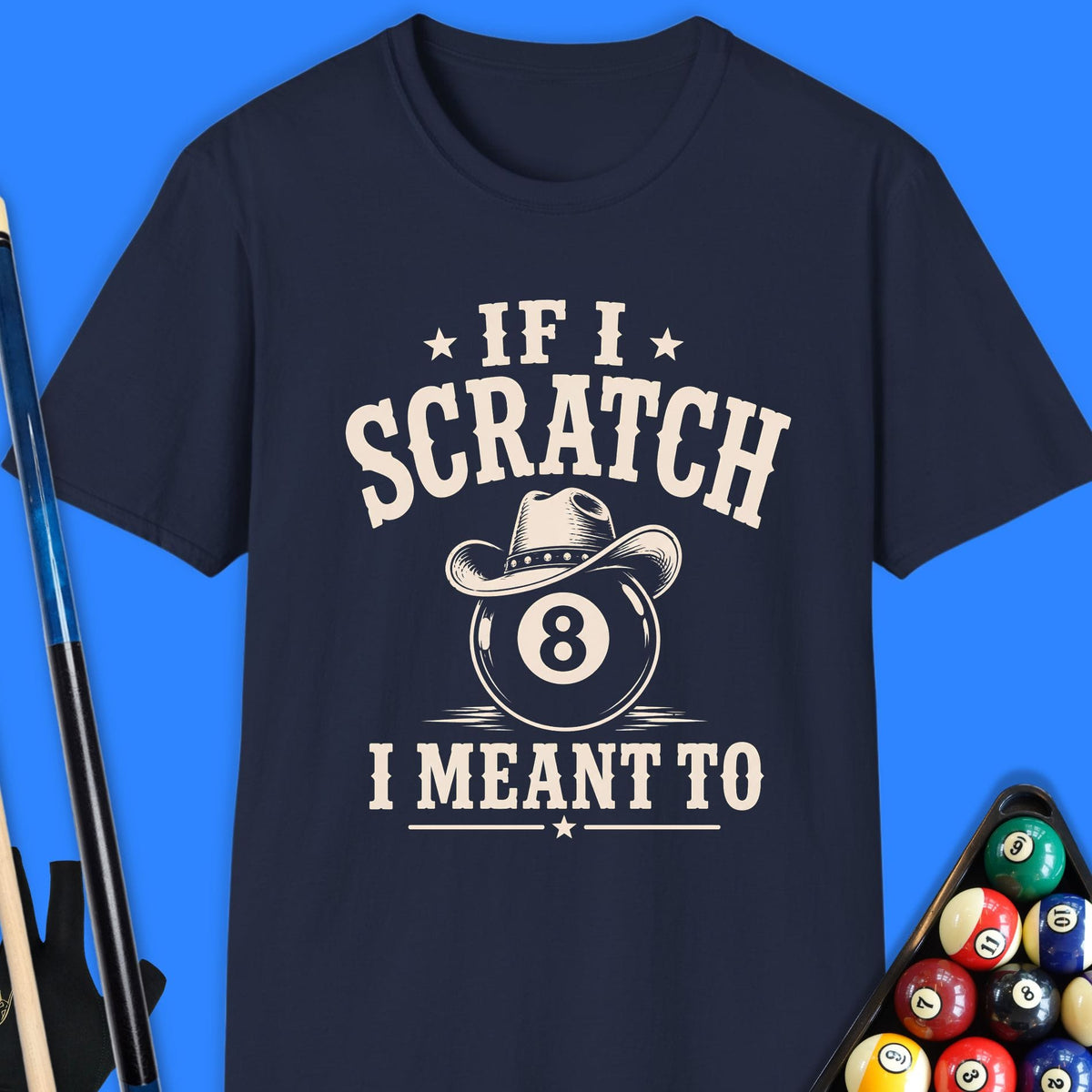 If I Scratch I Meant To Pool T-Shirt Gift For Pool Player
