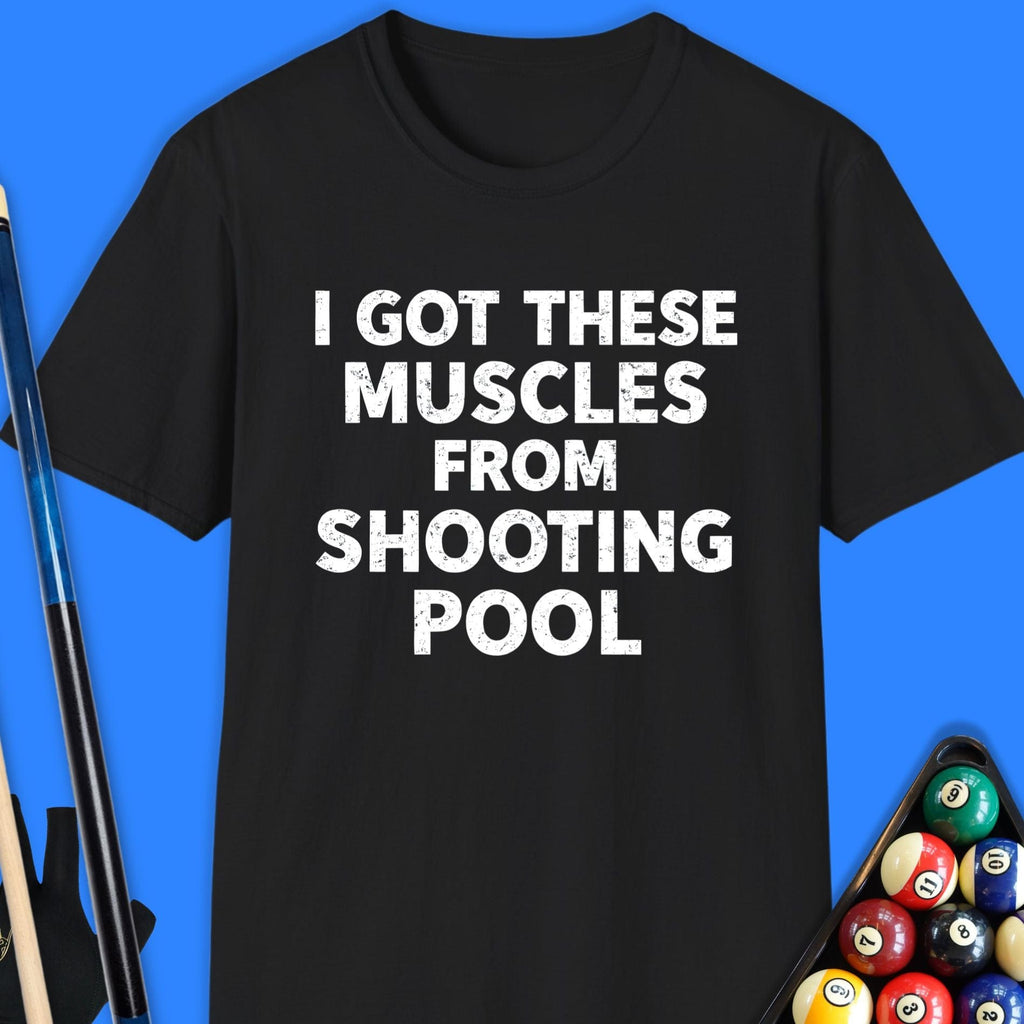 Got These Muscles Pool T-Shirt Gift For Pool Player