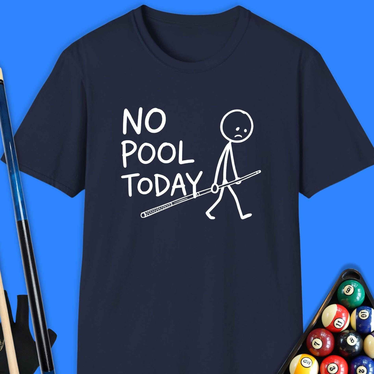 No Pool Today T-Shirt Gift For Pool Player