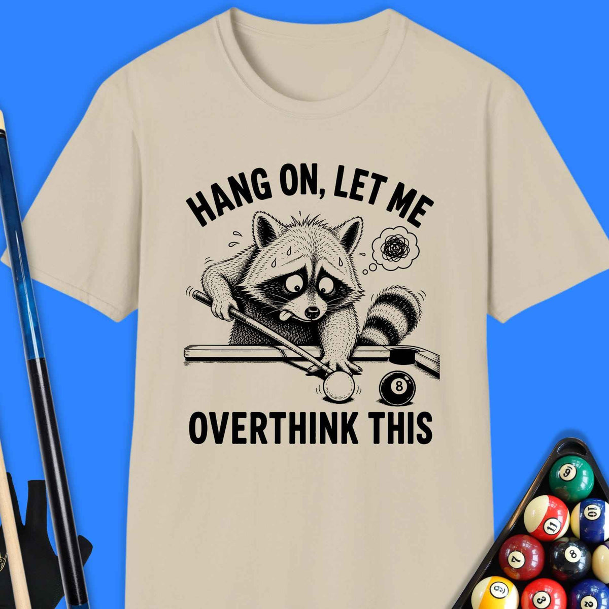 Let Me Overthink Pool Raccoon T-Shirt Gift For Pool Player