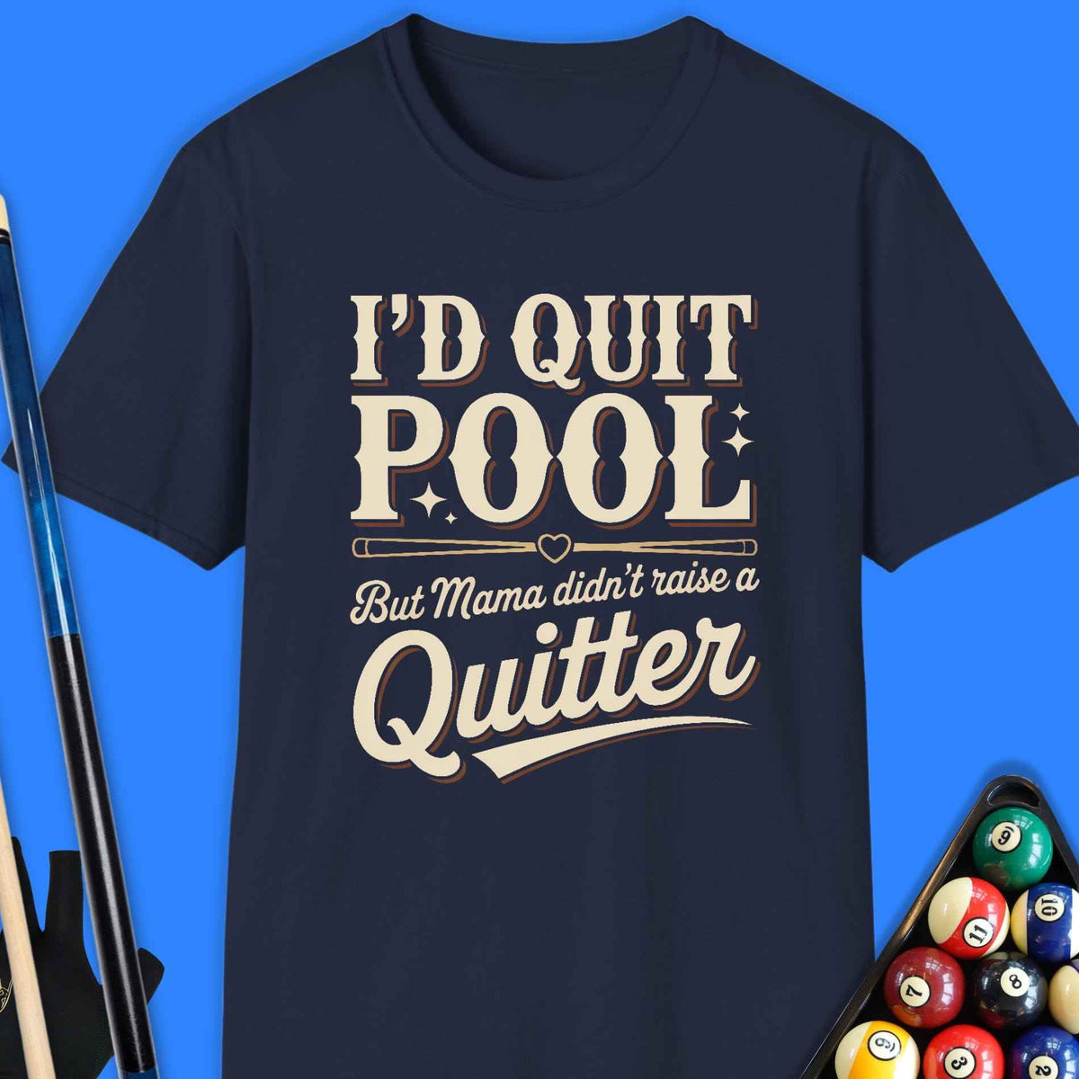 I'd Quit Pool T-Shirt Gift For Pool Player
