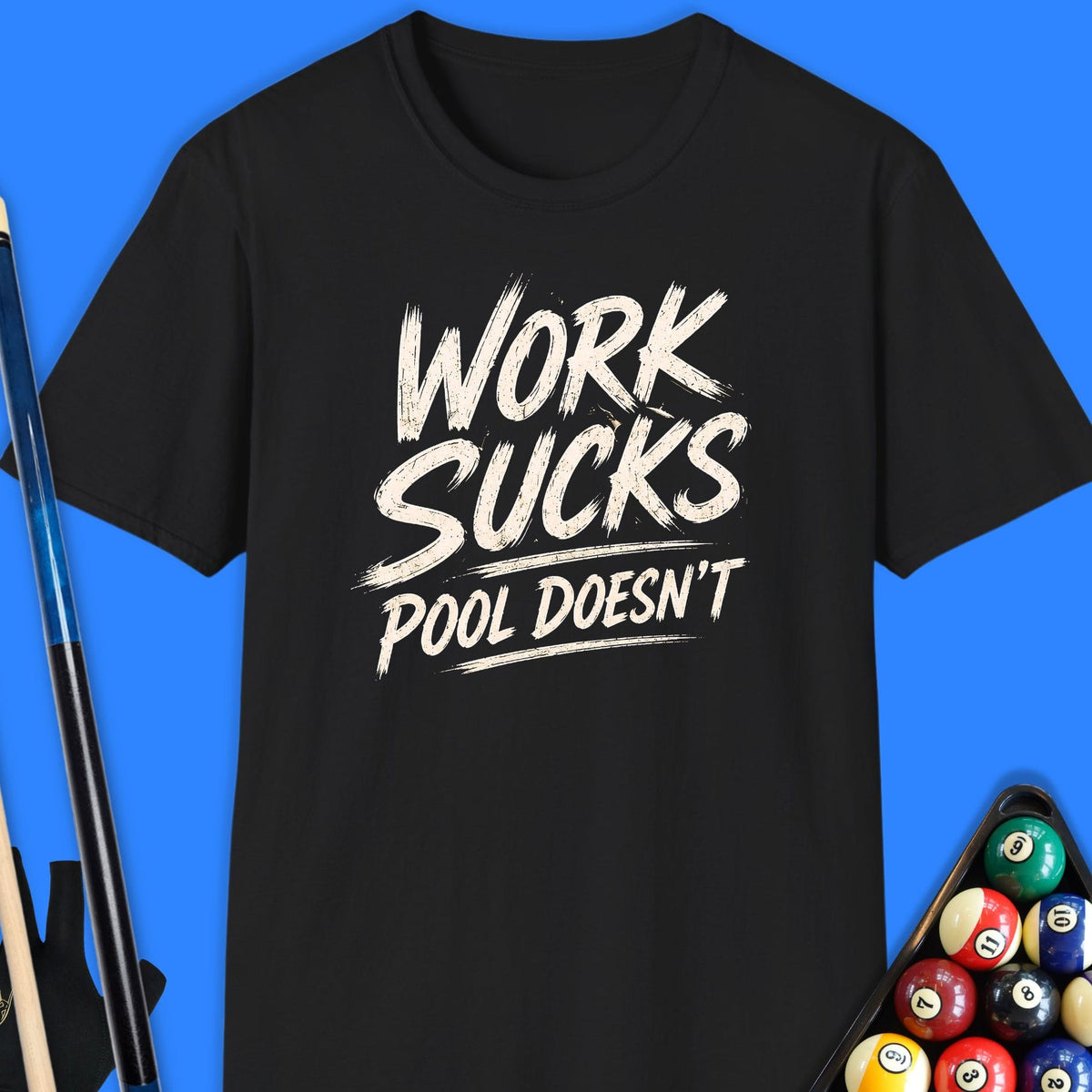 Work Sucks Pool Doesn't T-Shirt Gift For Pool Player