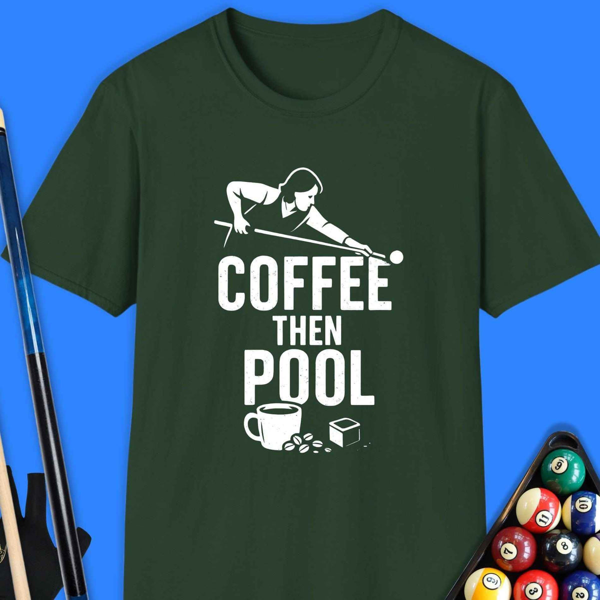 Coffee Then Pool T-Shirt Gift For Pool Player