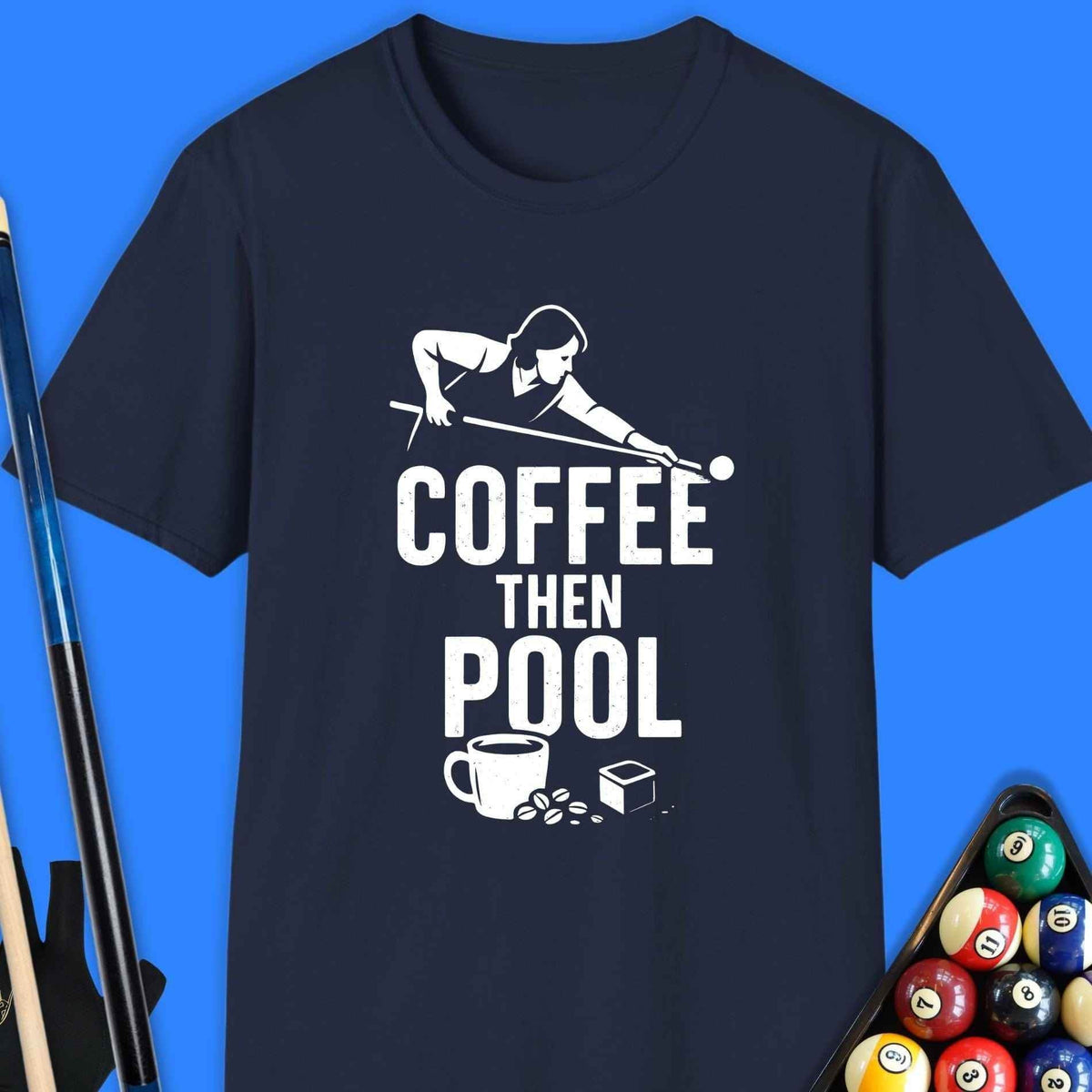 Coffee Then Pool T-Shirt Gift For Pool Player