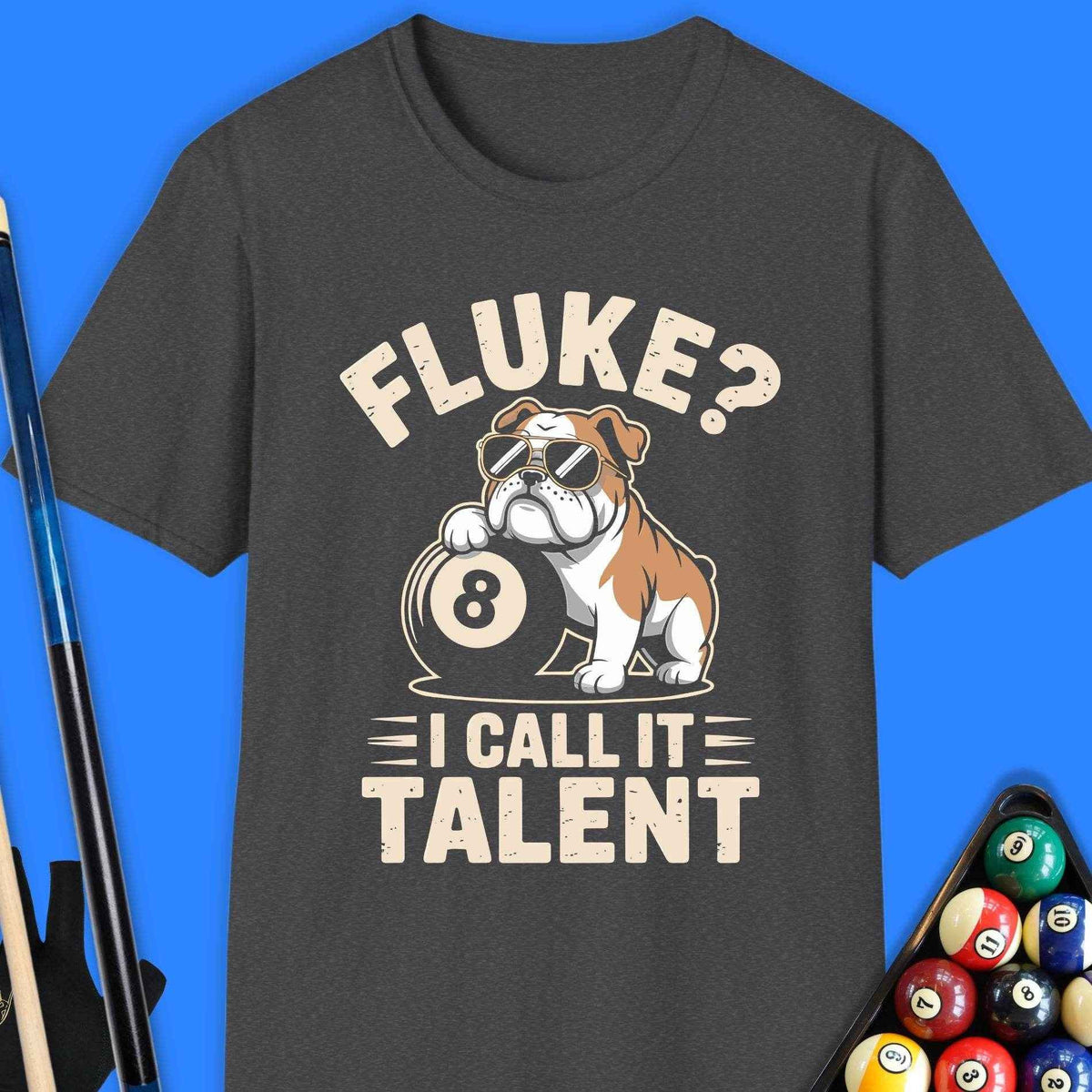 Fluke? I Call It Talent Pool T-Shirt Gift For Pool Player