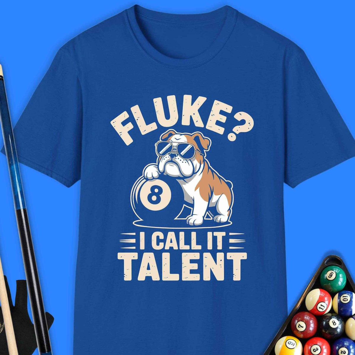 Fluke? I Call It Talent Pool T-Shirt Gift For Pool Player