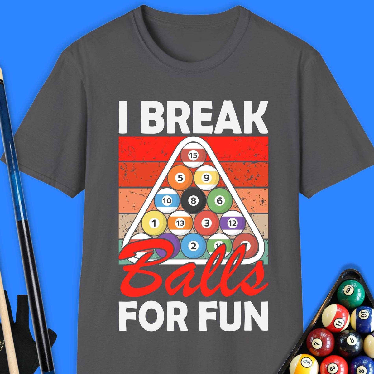 I Break Ball For Fun Pool T-Shirt Gift For Pool Player