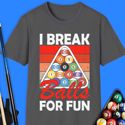I Break Ball For Fun Pool T-Shirt Gift For Pool Player