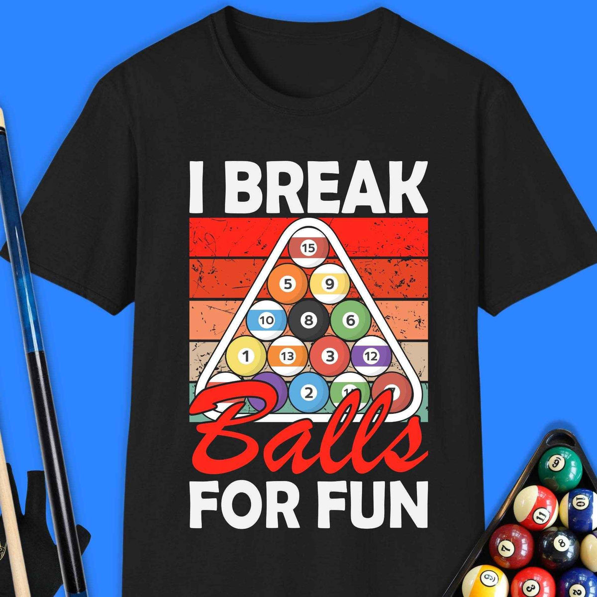 I Break Ball For Fun Pool T-Shirt Gift For Pool Player