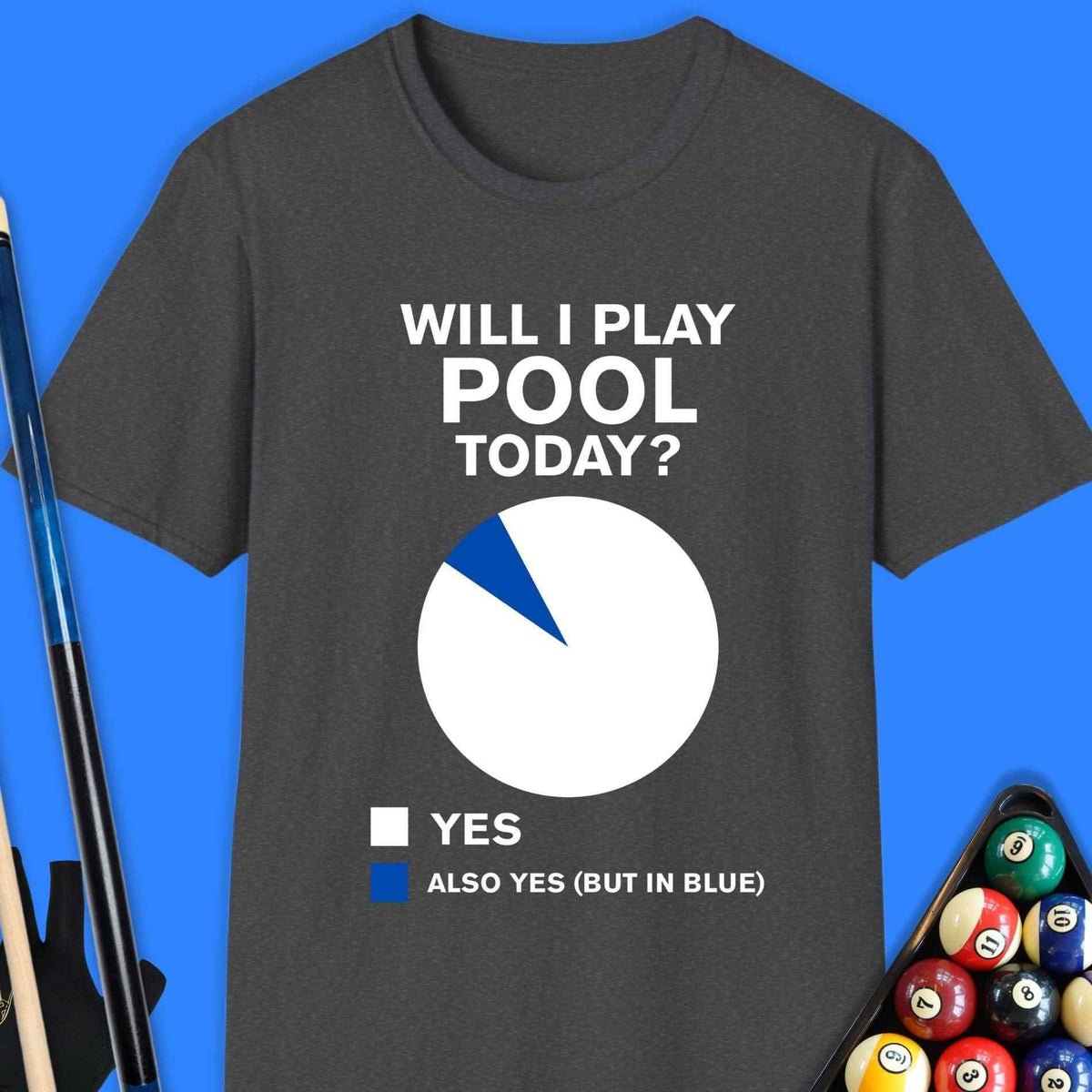 Will I Play Today Pool T-Shirt Gift For Pool Player