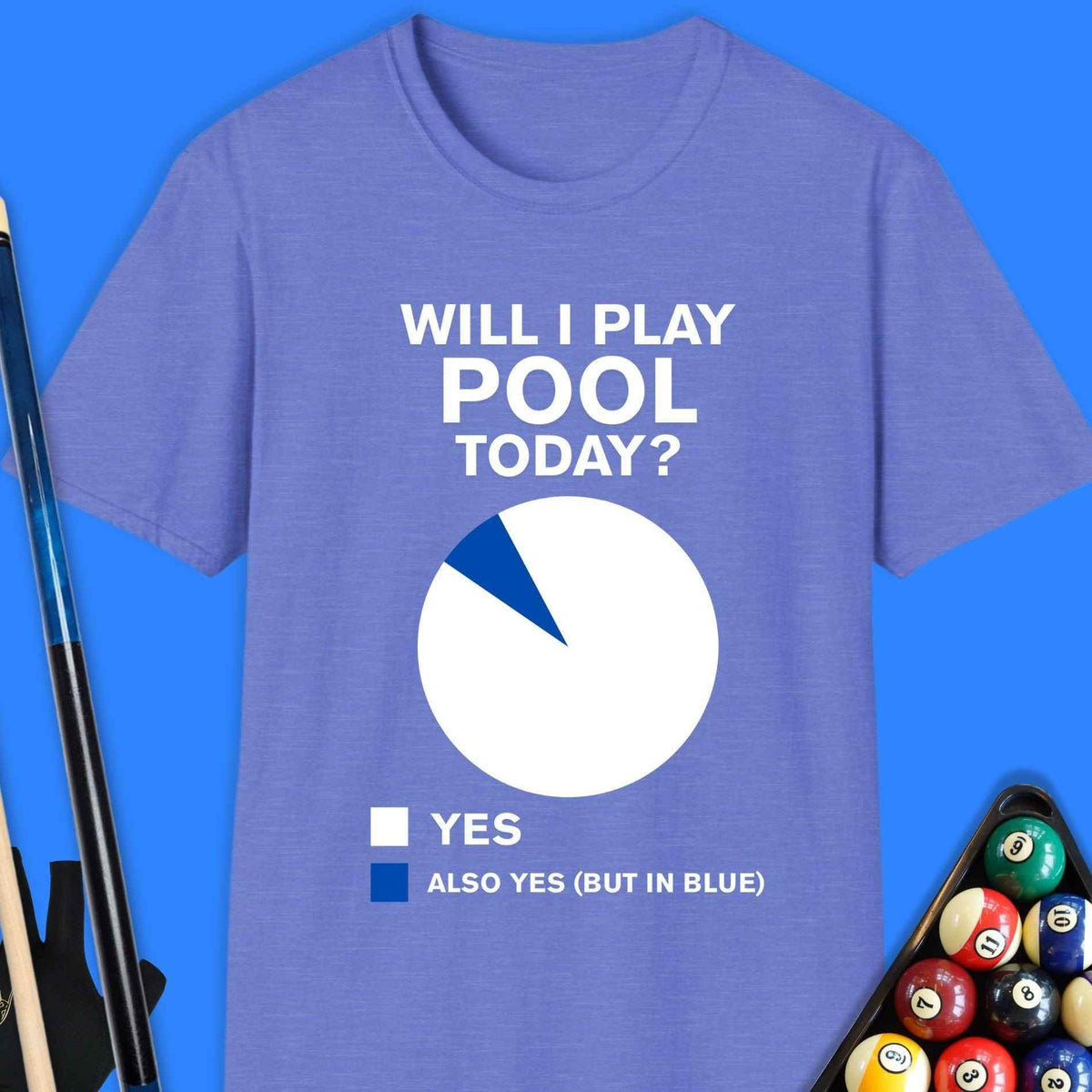 Will I Play Today Pool T-Shirt Gift For Pool Player
