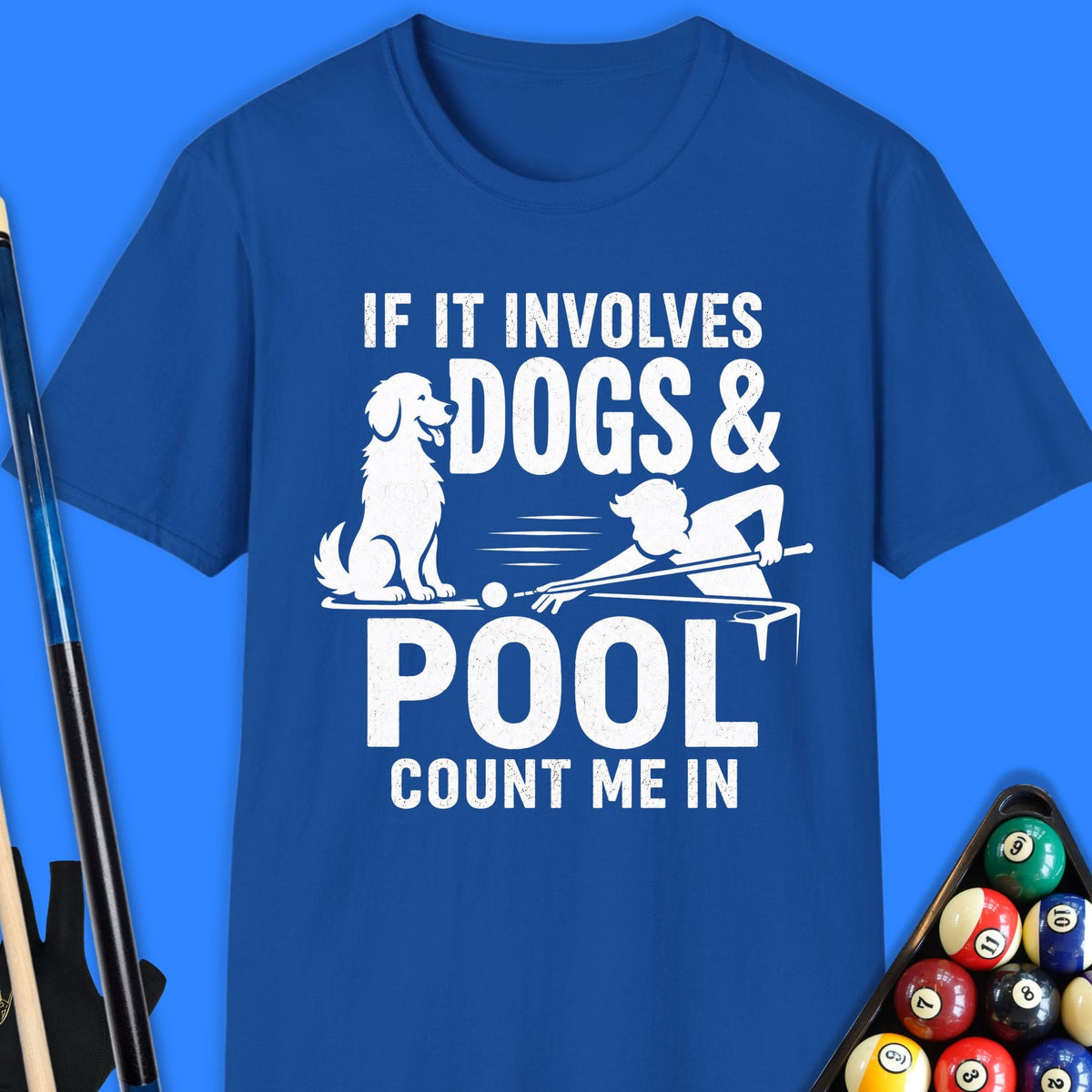 If It Involves Dogs & Pool T-Shirt Gift For Pool Player