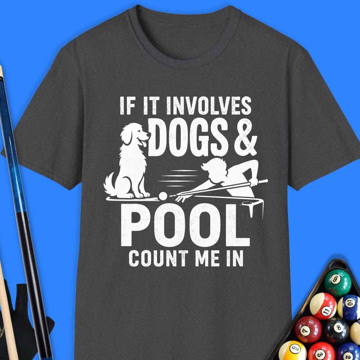If It Involves Dogs & Pool T-Shirt Gift For Pool Player
