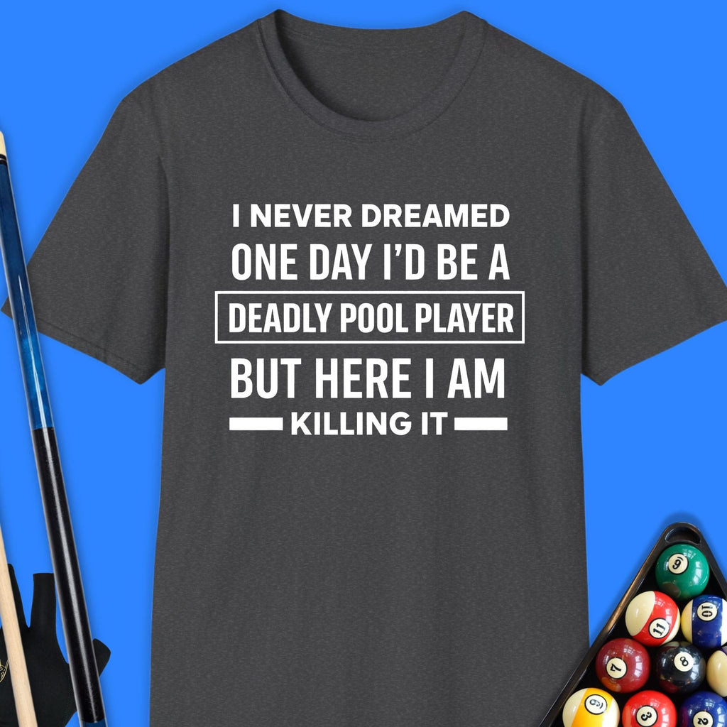 Never Dreamed Pool T-Shirt Gift For Pool Player