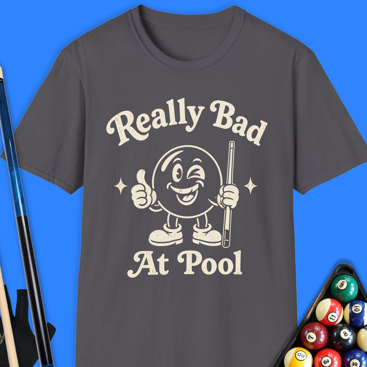 Really Bad At Pool T-Shirt Gift For Pool Player