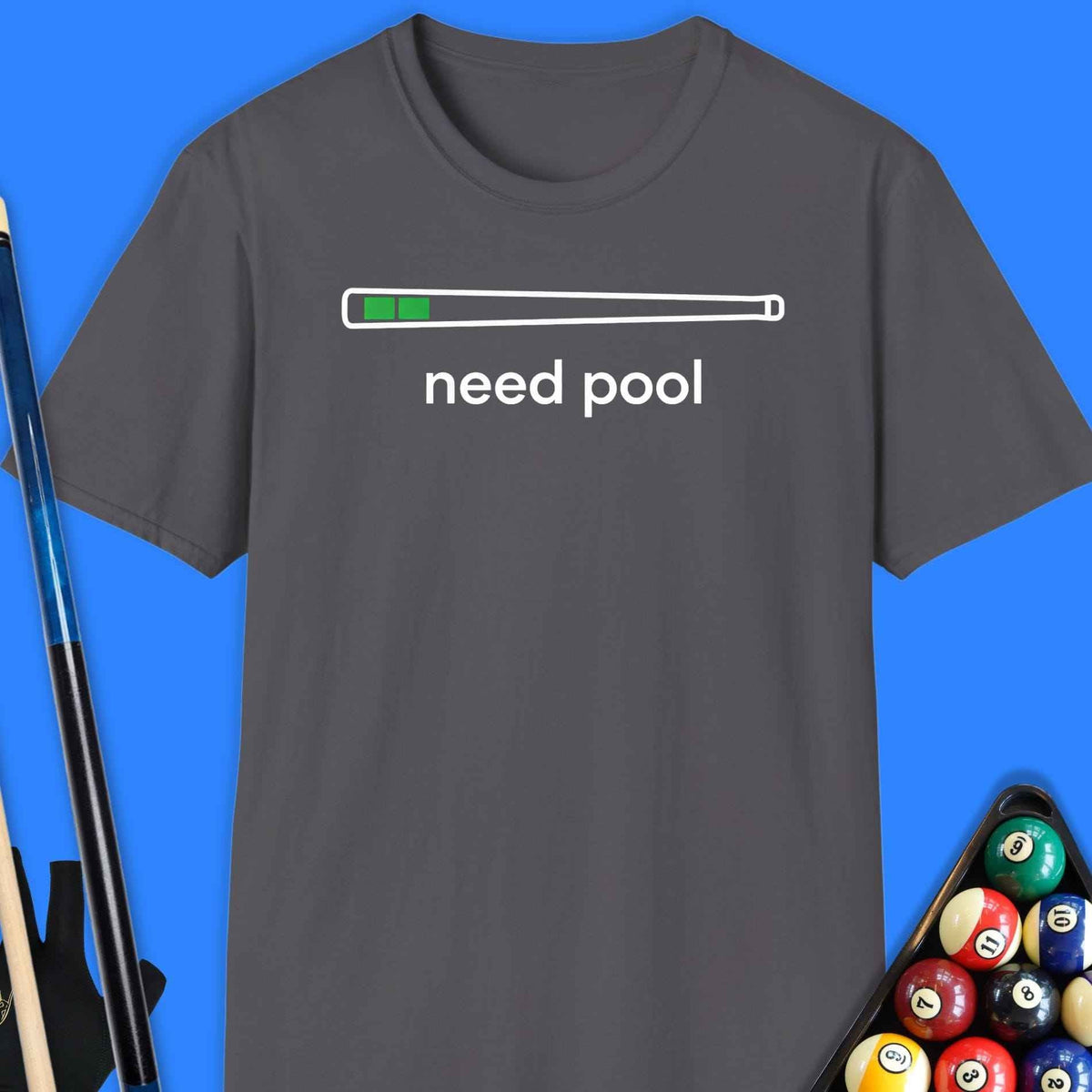 Need Pool T-Shirt Gift For Pool Player