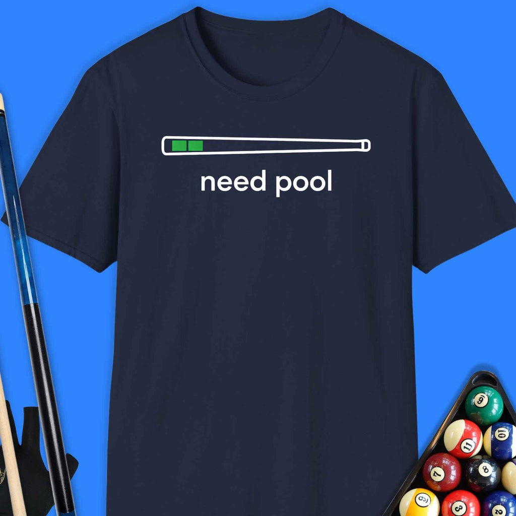 Need Pool T-Shirt Gift For Pool Player