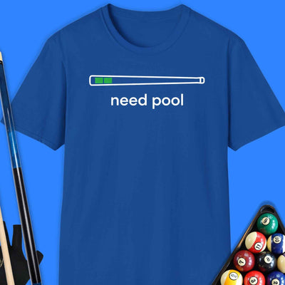 Need Pool T-Shirt Gift For Pool Player
