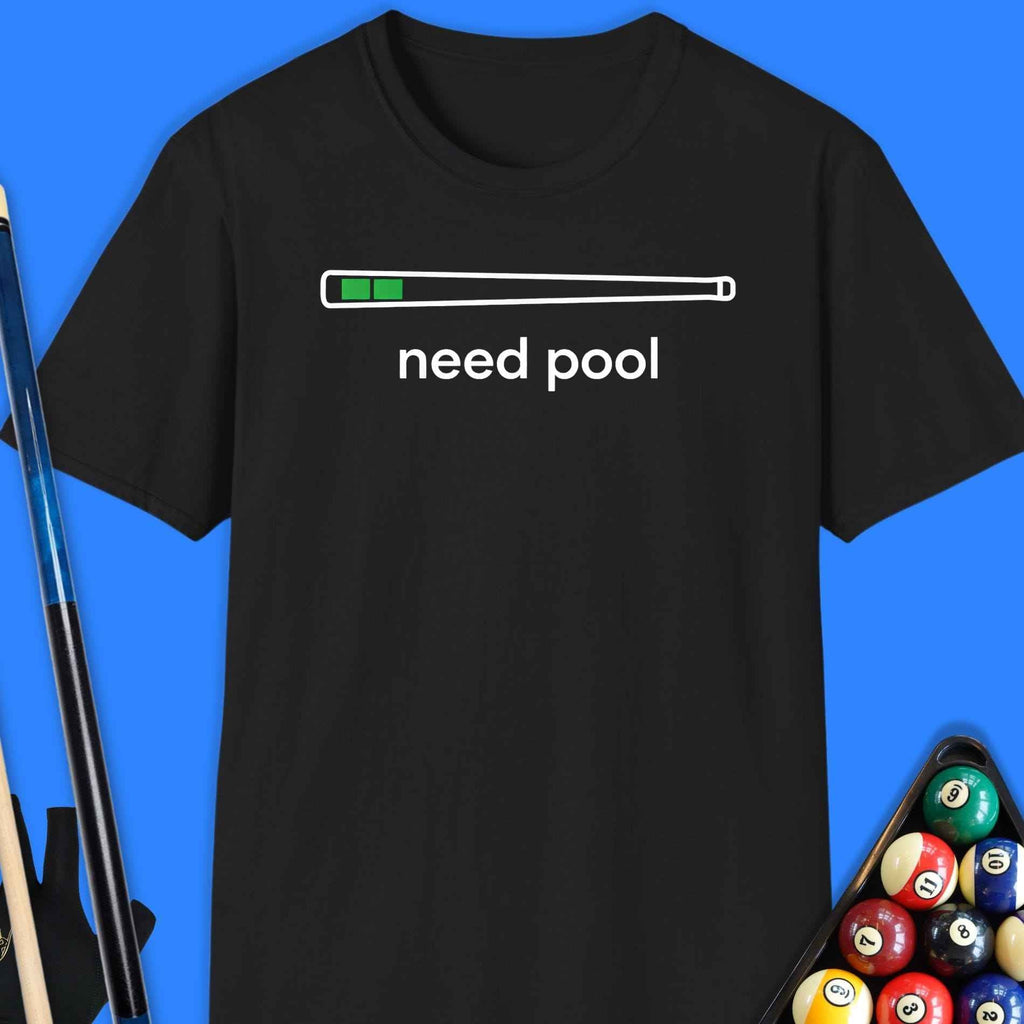 Need Pool T-Shirt Gift For Pool Player