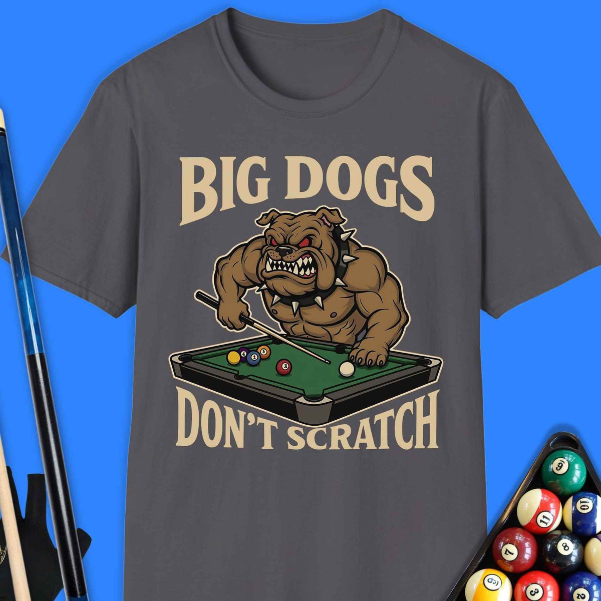 Big Dogs Don’t Scratch Pool T-Shirt Gift For Pool Player