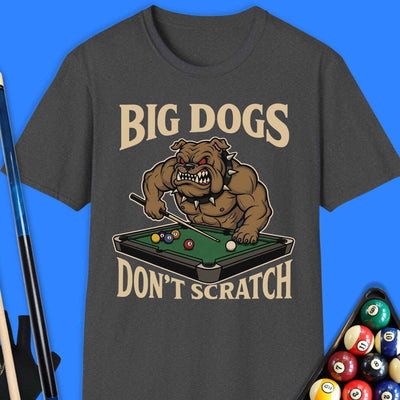 Big Dogs Don’t Scratch Pool T-Shirt Gift For Pool Player