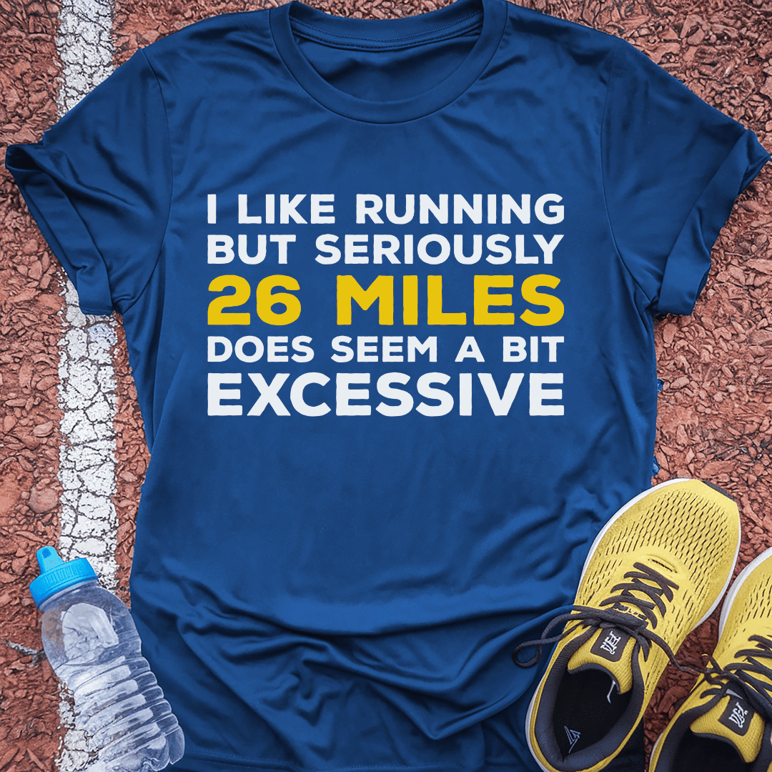 A Bit Excessive T-Shirt Gift Ideas For Runners
