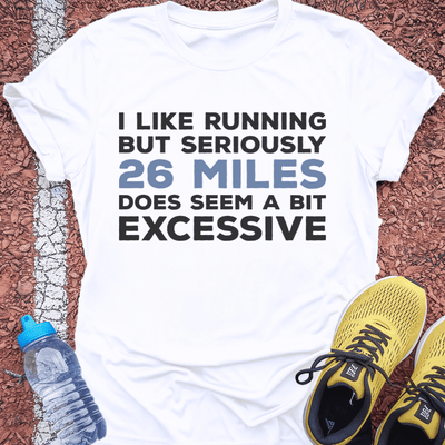 A Bit Excessive T-Shirt Gift Ideas For Runners