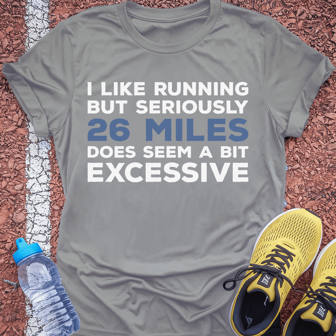 A Bit Excessive T-Shirt Gift Ideas For Runners