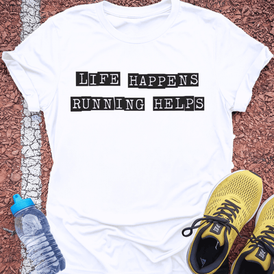 Life Happens T-Shirt Gift Ideas For Runners