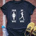 Your Wife, My Wife T-Shirt Gift Ideas For Runners