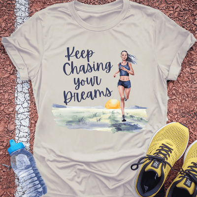 Keep Chasing Your Dreams T-shirt Gift Ideas For Runners