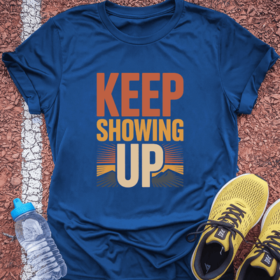 Keep Showing Up T-Shirt Gift Ideas For Runners
